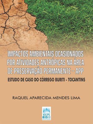 cover image of IMPACTOS AMBIENTAIS OCASIONADOS POR ATIVIDADES ANTRÓPICAS NA ÁREA DE PRESERVAÇÃO PERMANENTE – APP